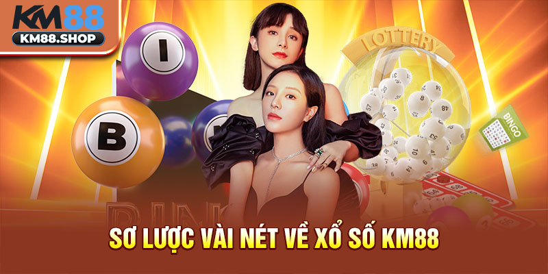 Sơ lược vài nét về xổ số KM88