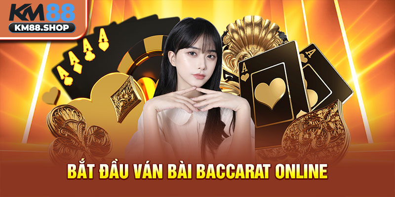 Bắt đầu ván bài Baccarat online