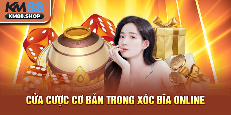 Cửa cược cơ bản trong xóc đĩa online