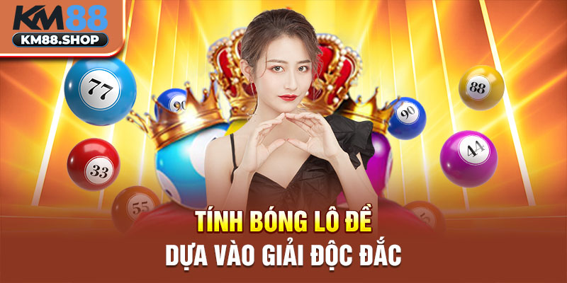 Tính bóng lô đề dựa vào giải độc đắc