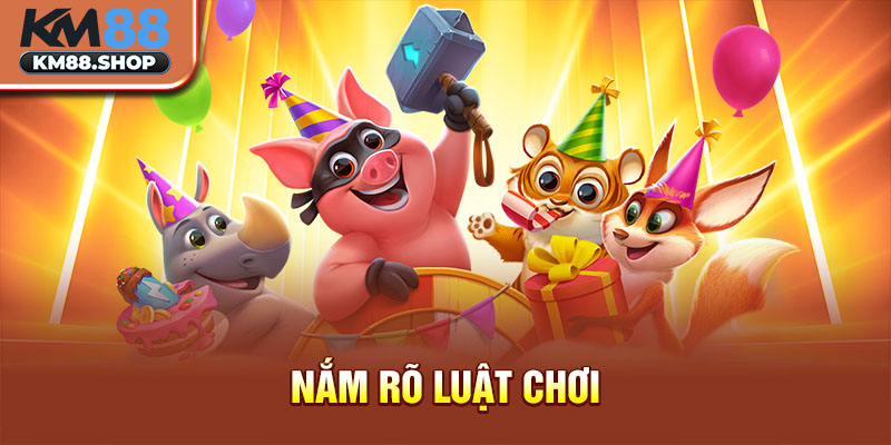 Nắm rõ luật chơi