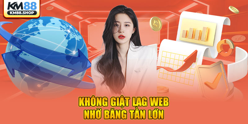 Không giật lag web nhờ băng tần lớn