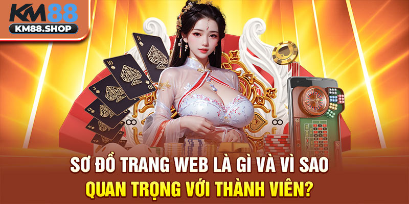 Sơ đồ trang web là gì và vì sao quan trọng với thành viên?