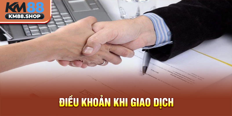 Điều khoản khi giao dịch